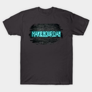 Make your day T-Shirt